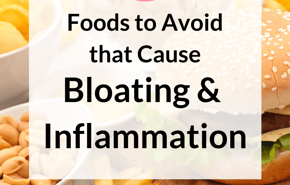9 Foods to Avoid That Cause Bloating & Inflammation