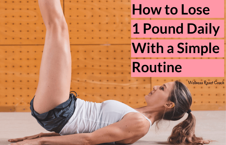 How to lose 1 pound daily with a simple routine - Wellness Reset Coach-2