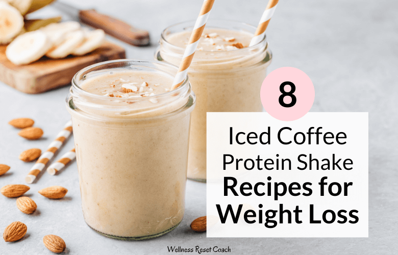 Top 8 Iced Coffee protein shake recipes for weight loss - Wellness Reset Coach-2