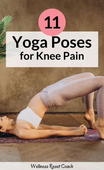 11 Yoga Poses for Knee Pain - Wellness Reset Coach-2