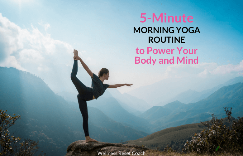 5 Minute Morning Yoga Routine to Power Your Body and Mind - Wellness Reset Coach