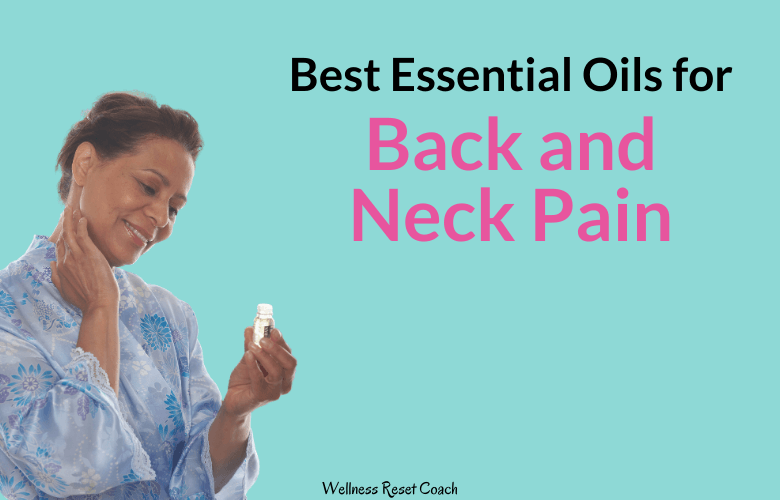 Best Essential Oils for Back and Neck Pain - Wellness Reset Coach-2