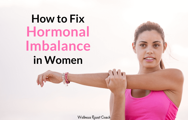 How to Fix Hormonal Imbalance in Women - Wellness Reset Coach (3)