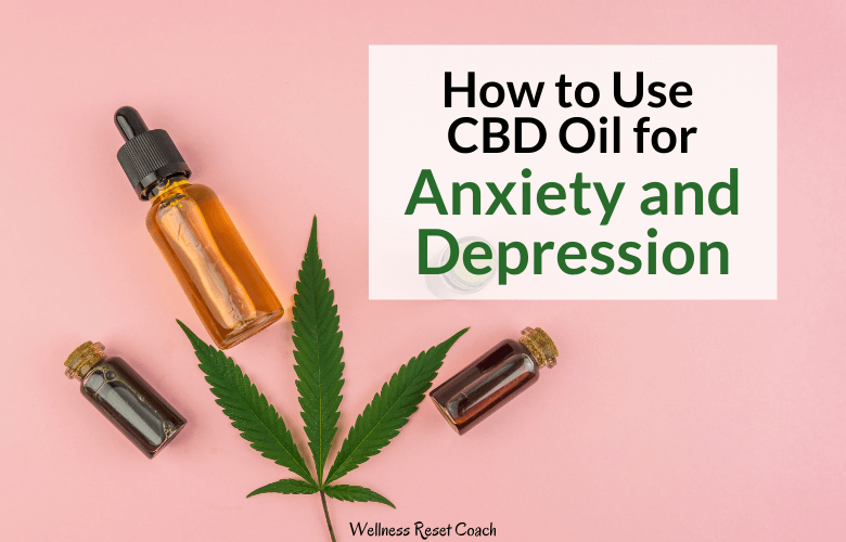 How to use CBD Oil for Anxiety and Depression - Wellness Reset Coach-2