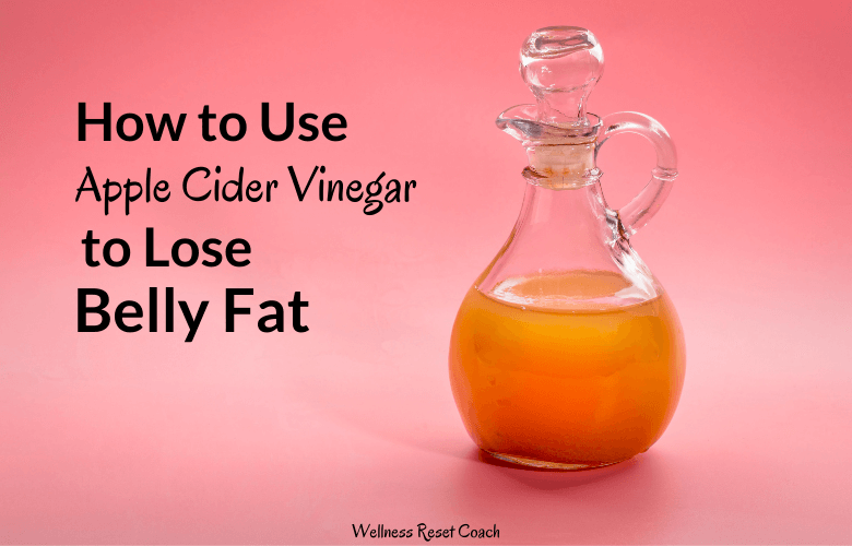 How to use apple cider vinegar to lose belly fat - Wellness Reset Coach