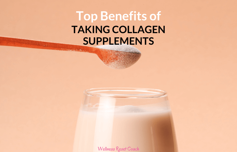 Top Benefits of Taking Collagen Supplements - Wellness Reset Coach