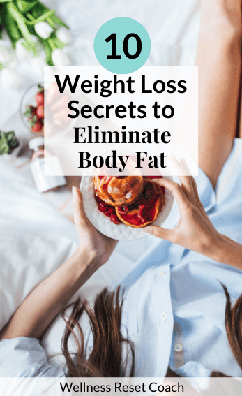 10 Weight Loss Secrets to Eliminate Body Fat - Wellness Reset Coach (2)