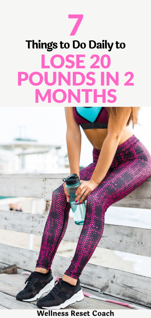 7 Things to Do Daily to Lose 20 Pounds in 2 Months - Wellness Reset